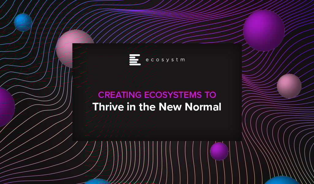 Creating-Ecosystems-to-Thrive-in-the-New-Normal