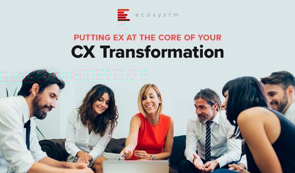 Putting-EX-at-the-Core-of-your-CX-Transformation-002